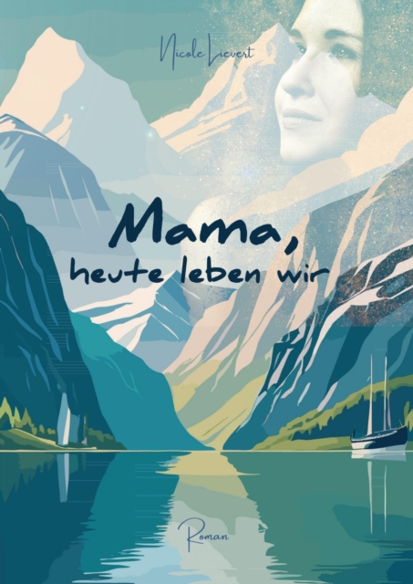 Mama heute leben wir : Eine Geschichte uber das Leben und das, was wirklich wichtig ist., EPUB eBook