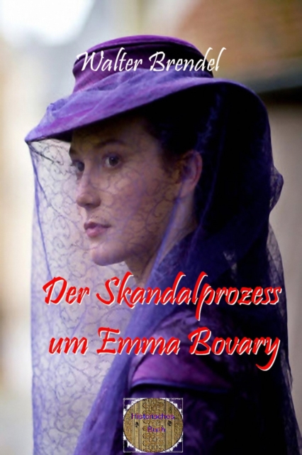 Der Skandalprozess um Emma Bovary : Ein Tatsachenroman, EPUB eBook