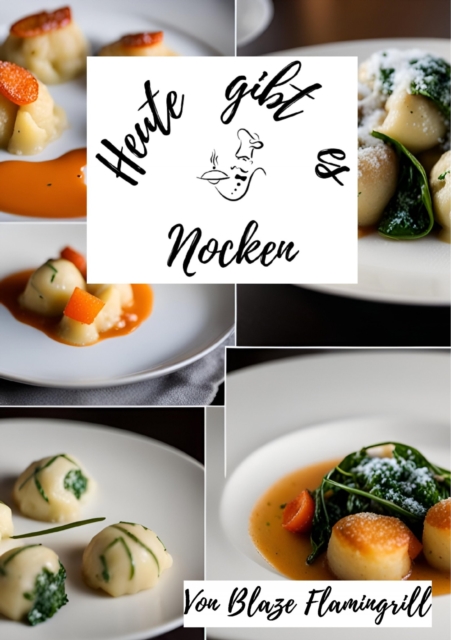 Heute gibt es - Nocken : 30 verlockende Nockenrezepte fur Gaumenfreuden pur!, EPUB eBook