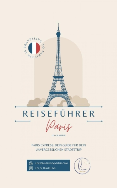 Reisefuhrer Paris : Paris Express: Dein Guide fur dein unvergesslichen Stadtetrip, EPUB eBook