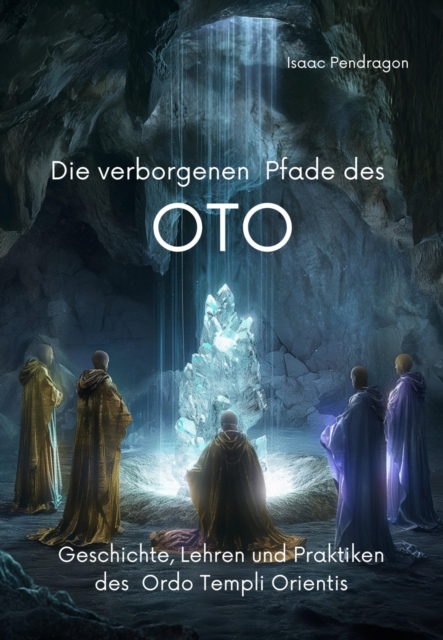 Die verborgenen Pfade des OTO : Geschichte, Lehren und Praktiken des  Ordo Templi Orientis, EPUB eBook