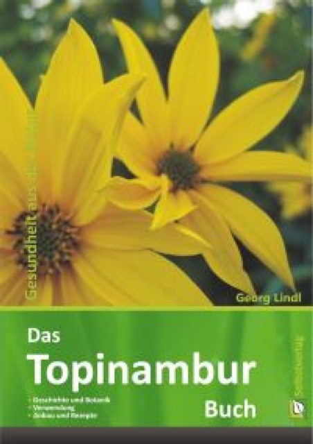 Das Topinambur Buch : Geschichte und Botanik, Verwendung, Anbau und Rezepte, EPUB eBook