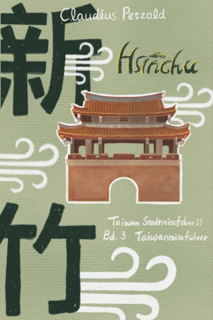 Hsinchu : Taiwan Stadtreisefuhrer II, EPUB eBook