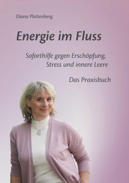 Energie im Fluss : Soforthilfe gegen Erschopfung, Stress und innere Leere. Das Praxishandbuch, EPUB eBook