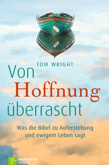 Von Hoffnung uberrascht : Was die Bibel zu Auferstehung und ewigem Leben sagt, EPUB eBook