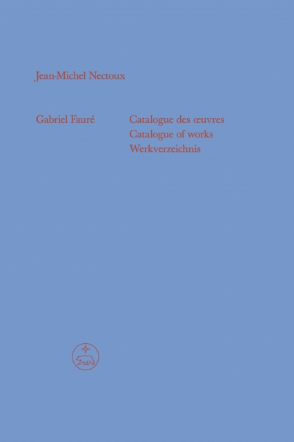 Gabriel Faure - Catalogue des œuvres (Catalogue of works / Werkverzeichnis), PDF eBook