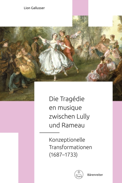 Die Tragedie en musique zwischen Lully und Rameau : Konzeptionelle Transformationen (1687-1733), PDF eBook
