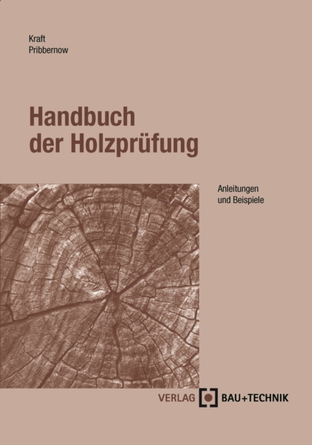 Handbuch der Holzprufung : Anleitungen und Beispiele, PDF eBook