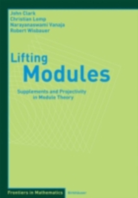 Lifting Modules : Supplements and Projectivity in Module Theory, PDF eBook