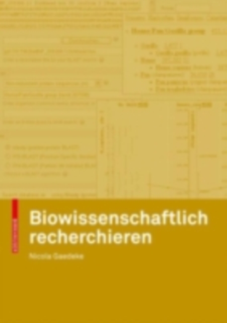 Biowissenschaftlich recherchieren : Uber den Einsatz von Datenbanken und anderen Ressourcen der Bioinformatik, PDF eBook