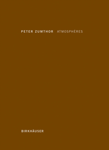 Atmospheres : Environnements architecturaux - Ce qui m'entoure, Hardback Book