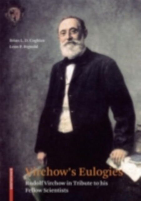 Virchow's Eulogies : Rudolf Virchow in Tribute to his Fellow Scientists, PDF eBook