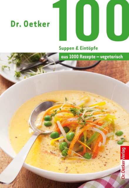 100 vegetarische Suppen & Eintopfe : aus 1000 Rezepte vegetarisch, EPUB eBook