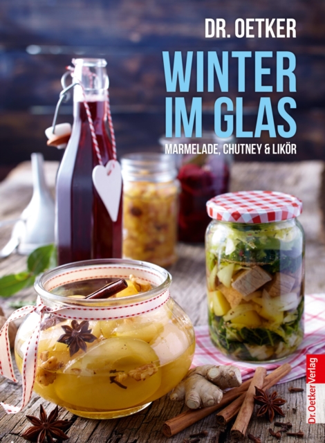 Winter im Glas : Marmelade, Chutney & Likor, EPUB eBook