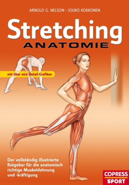 Stretching Anatomie : Der vollstandig illustrierte Ratgeber fur die anatomisch richtige Muskeldehnung und -kraftigung, EPUB eBook