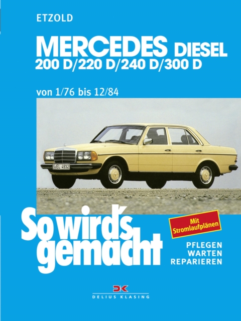Mercedes 200 D/220 D/240 D/300 D 1/76 bis 12/84 : So wird's gemacht - Band 57, PDF eBook