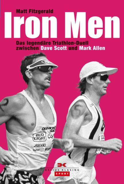 Iron Men : Das legendare Ironman-Hawaii-Duell zwischen Dave Scott und Mark Allen, EPUB eBook