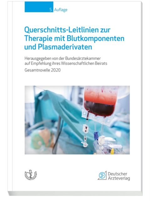Querschnitts-Leitlinien zur Therapie mit Blutkomponenten und Plasmaderivaten : Gesamtnovelle 2020, PDF eBook