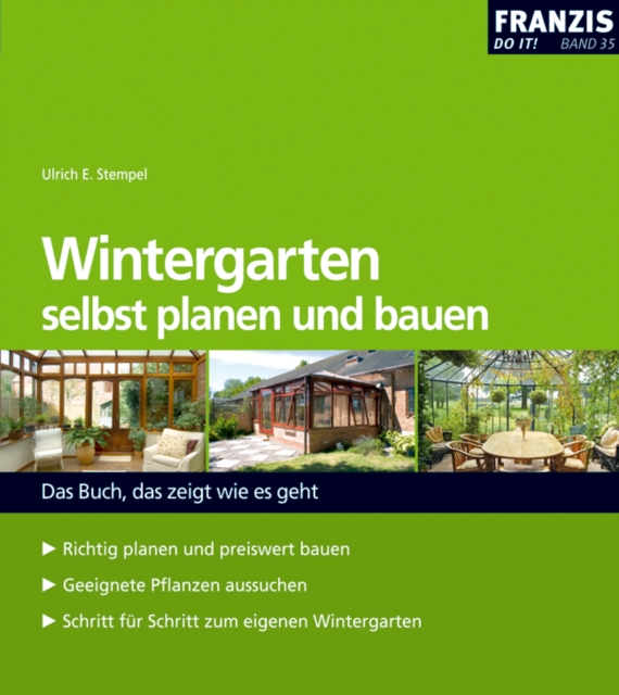 Wintergarten selbst planen und bauen : Das Buch, das zeigt, wie es geht!, PDF eBook