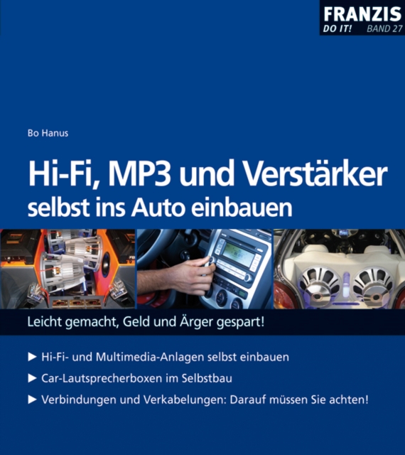 HiFi, MP3 und Verstarker selbst ins Auto einbauen : Leicht gemacht, Geld und Arger gespart!, PDF eBook