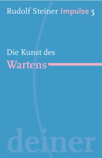 Die Kunst des Wartens : Werde ein Mensch mit Initiative: Ressourcen, EPUB eBook