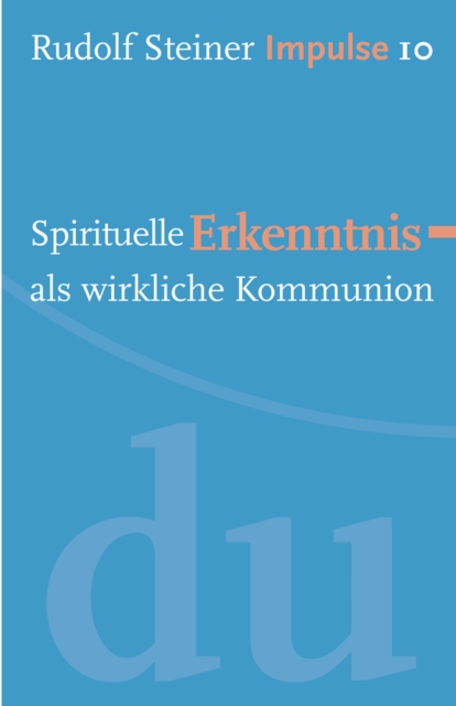 Spirituelle Erkenntnis als wirkliche Kommunion : Werde ein Mensch mit Initiative: Perspektiven, EPUB eBook