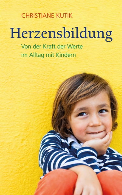 Herzensbildung : Von der Kraft der Werte im Alltag mit Kindern, EPUB eBook