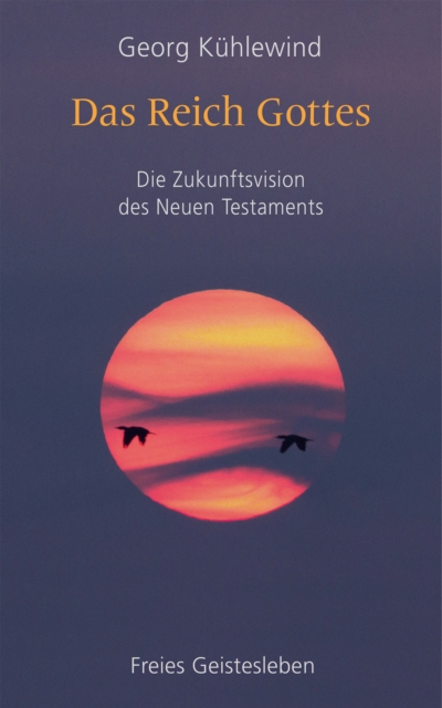 Das Reich Gottes : Die Zukunftsvision des Neuen Testaments, EPUB eBook