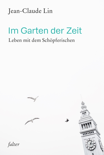 Im Garten der Zeit : Leben mit dem Schopferischen, EPUB eBook