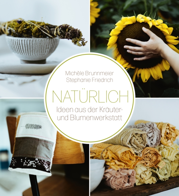 Naturlich : Ideen aus der Krauter- und Blumenwerkstatt, EPUB eBook