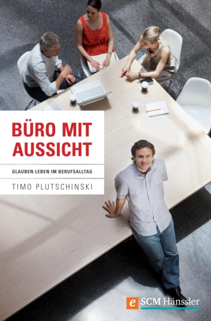 Buro mit Aussicht : Glauben leben im Berufsalltag, EPUB eBook