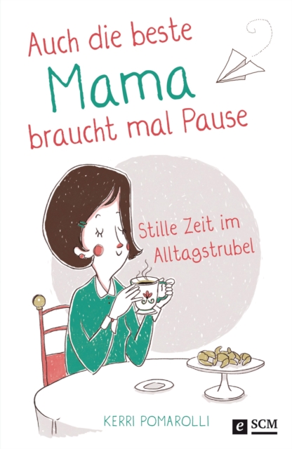 Auch die beste Mama braucht mal Pause : Stille Zeit im Alltagstrubel, EPUB eBook
