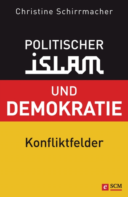 Politischer Islam und Demokratie : Konfliktfelder, EPUB eBook