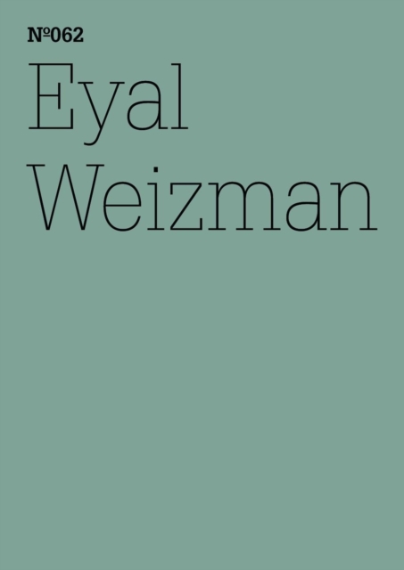 Eyal Weizman : Forensische ArchitekturNotizen von Feldern und Foren(dOCUMENTA (13): 100 Notes - 100 Thoughts, 100 Notizen - 100 Gedanken # 062), EPUB eBook