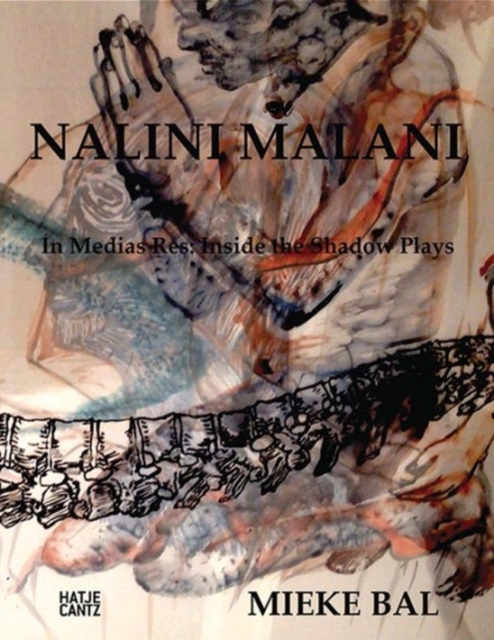 Nalini Malani : In Medias Res: Inside Nalini Malani's Shadow Plays, Hardback Book