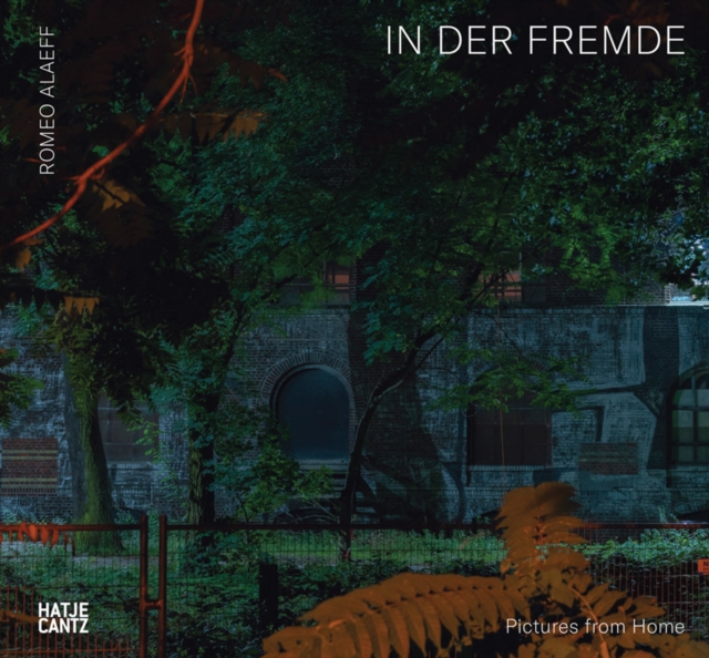 Romeo Alaeff : In der Fremde. Pictures from Home, Hardback Book