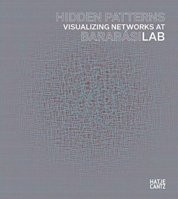 Hidden Patterns : Visualizing Networks at BarabasiLab, Hardback Book