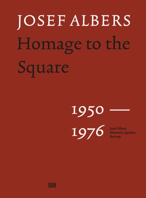 Josef Albers : Homage to the Square 1950-1976, Hardback Book