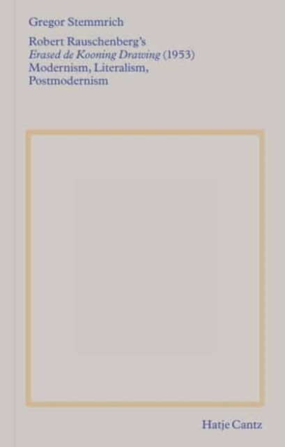 Robert Rauschenberg's »Erased de Kooning Drawing« (1953) : Modernism, Literalism, Postmodernism, Paperback / softback Book