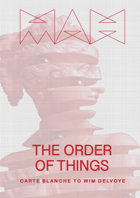 The Order of Things : Carte Blanche to Wim Delvoye, Paperback / softback Book