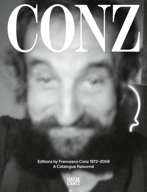 Edizioni F. Conz : Editions by Francesco Conz 1972-2009: A Catalogue Raisonne, PDF eBook