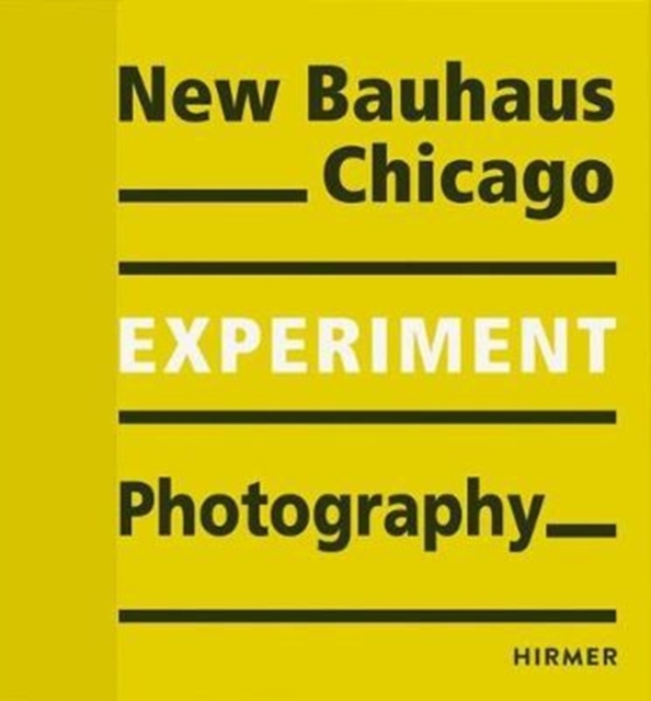 New Bauhaus Chicago : Experiment Photography, Paperback / softback Book