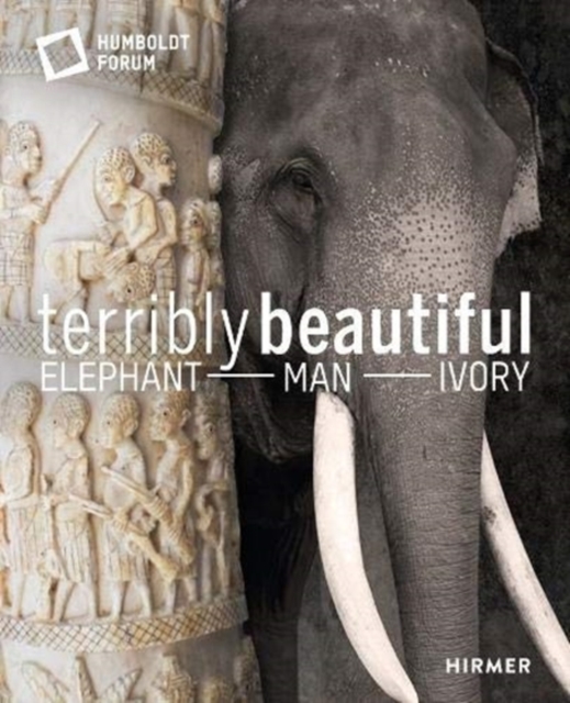 Terrible Beauty : Elephant – Human- Ivory, Hardback Book