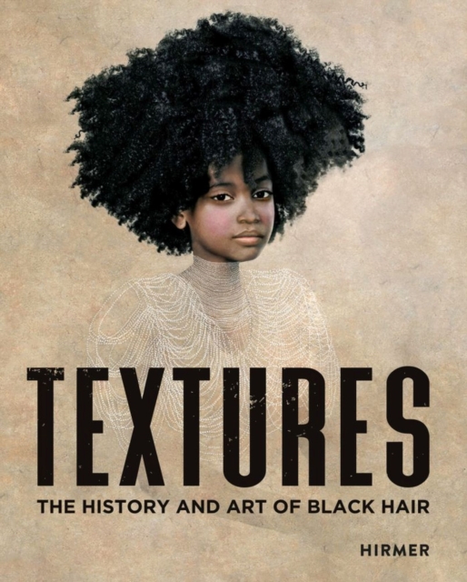 Textures : The History and Art of Black Hair, Hardback Book
