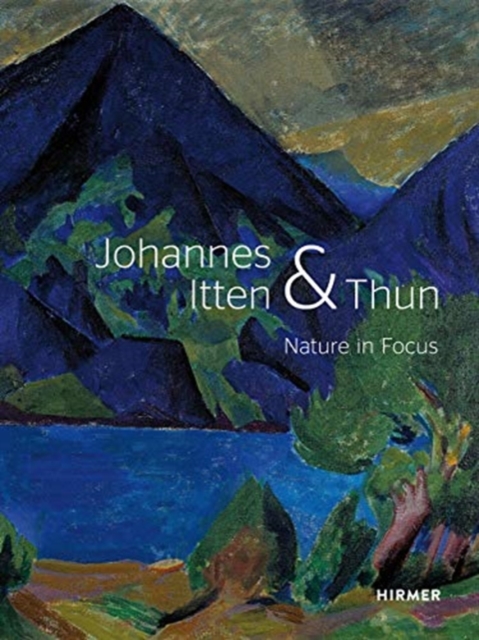 Johannes Itten & Thun : Nature in Focus, Hardback Book