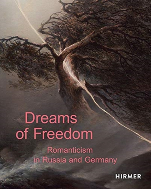 Dreams of Freedom : Romanticism in Germany and Russia, Hardback Book