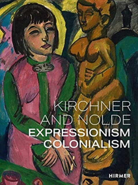 Kirchner and Nolde (Multi-lingual edition) : Art. Power. Colonialism, Paperback / softback Book