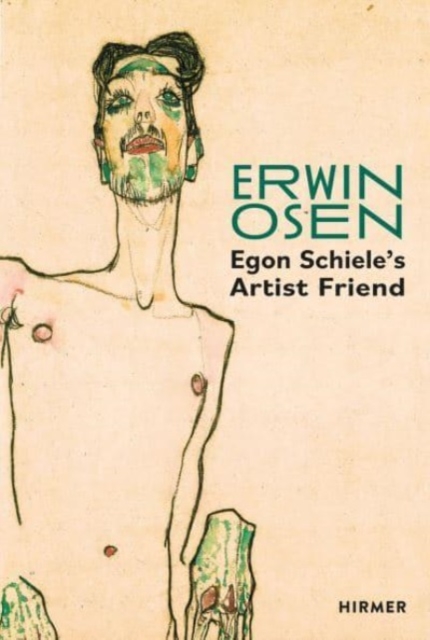 Erwin Osen: Egon Schiele's Artist Friend, Hardback Book