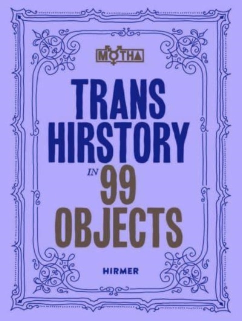 Trans Hirstory in 99 Objects, Paperback / softback Book