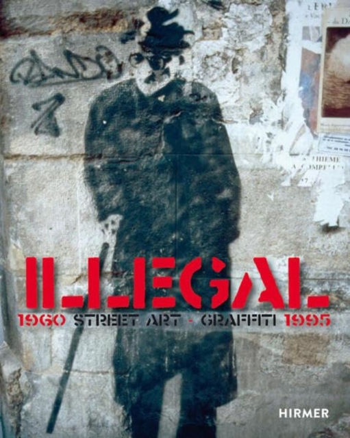 Illegal : Street Art Graffiti 1960–1995, Paperback / softback Book